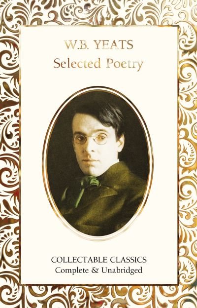 W.B. Yeats Selected Poetry - Flame Tree Collectable Classics - W.B. Yeats - Bøker - Flame Tree Publishing - 9781839642197 - 4. oktober 2021