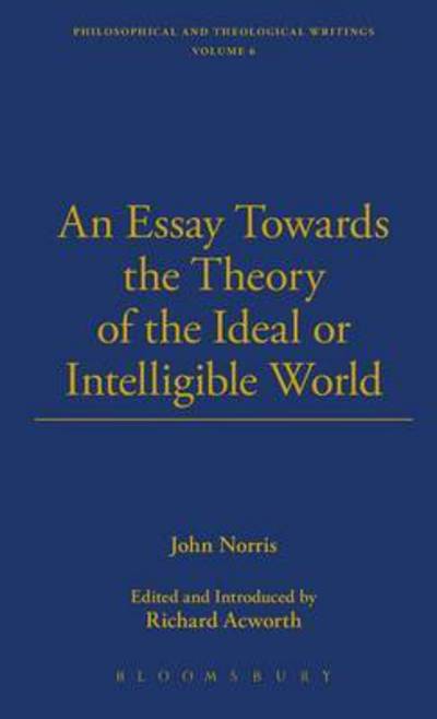 An Essay Towards the Theory of the Ideal or Intelligible World - John Norris - Books - Thoemmes Press - 9781843713197 - May 15, 2003
