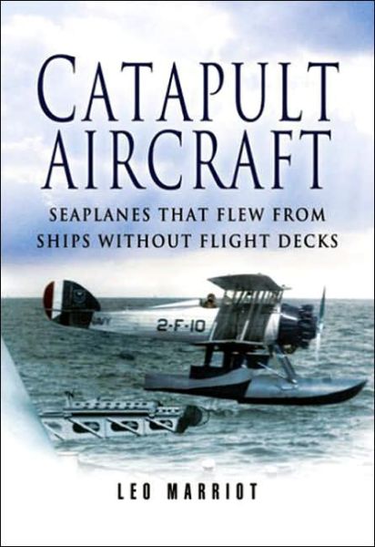 Cover for Leo Marriott · Catapult Aircraft: Seaplanes That Flew from Ships without Flight Decks (Hardcover Book) (2006)