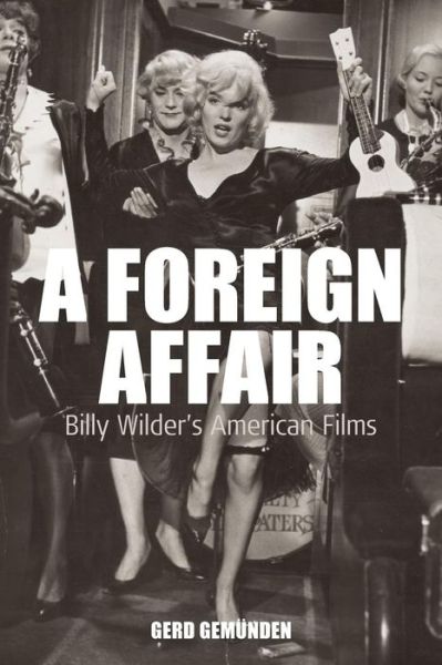 Cover for Gerd Gemunden Gemunden · A Foreign Affair: Billy Wilder's American Films - Film Europa (Paperback Book) (2008)