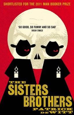 Cover for Dewitt, Patrick (Y) · The Sisters Brothers (Paperback Book) (2012)