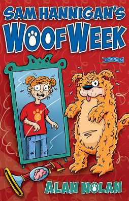 Sam Hannigan's Woof Week - Alan Nolan - Książki - O'Brien Press Ltd - 9781847179197 - 14 sierpnia 2017