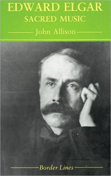 Cover for John Allison · Edward Elgar: Sacred Music (Hardcover Book) (1995)