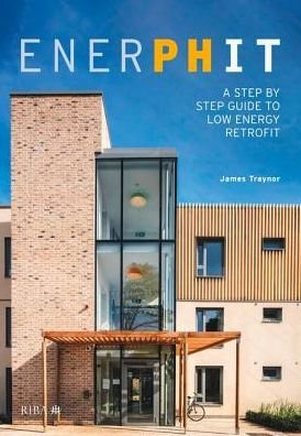 Cover for James Traynor · EnerPHit: A Step by Step Guide to Low Energy Retrofit (Inbunden Bok) (2019)