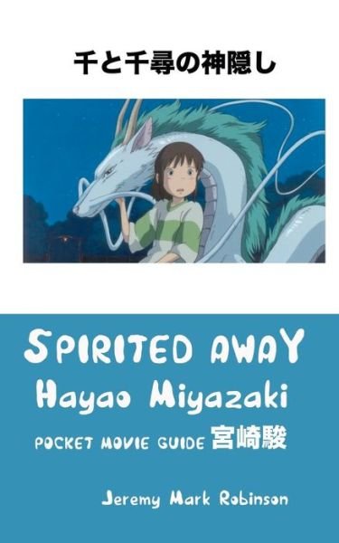 Cover for Jeremy Mark Robinson · Spirited Away: Hayao Miyazaki: Pocket Movie Guide (Taschenbuch) (2015)