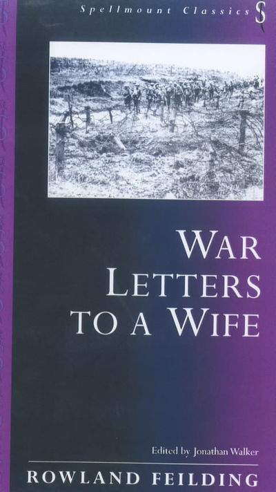 Cover for Rowland Feilding · War Letters to a Wife - Spellmount Classics (Paperback Book) [Large type / large print edition] (2001)