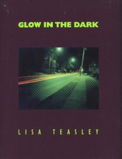 Cover for Lisa Teasley · Glow in the Dark (Inbunden Bok) (2000)