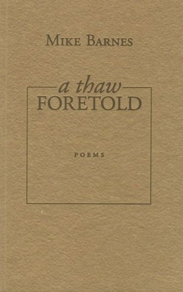 A Thaw Foretold - Mike Barnes - Bøger - Biblioasis - 9781897231197 - 29. juni 2006