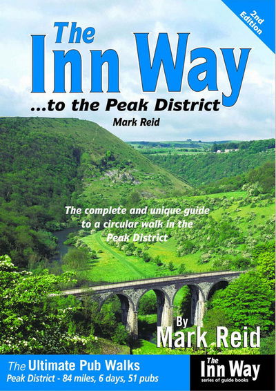 The Inn Way... to the Peak District: The Complete and Unique Guide to a Circular Walk in the Peak District - Mark Reid - Books - InnWay Publications - 9781902001197 - July 10, 2012