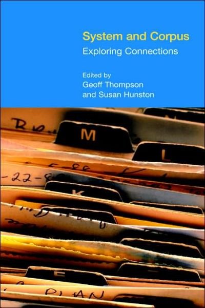 Cover for Geoff Thompson · System and Corpus: Exploring Connections - Functional Linguistics (Gebundenes Buch) [Revised edition] (2005)