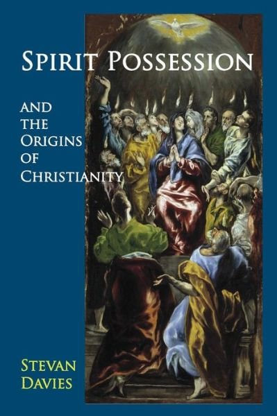 Cover for Stevan Davies · Spirit Possession and the Origins of Christianity (Paperback Book) (2014)