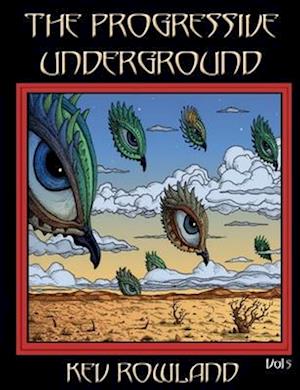 The Progressive Underground Volume Five - Kev Rowland - Boeken - Gonzo Multimedia - 9781908728197 - 20 september 2023