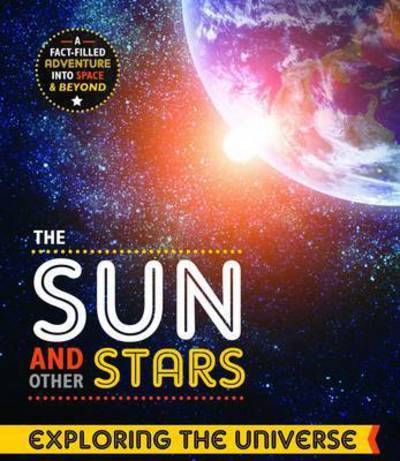 Cover for John Farndon · The Sun and other Stars - Exploring the Universe (Hardcover Book) (2015)