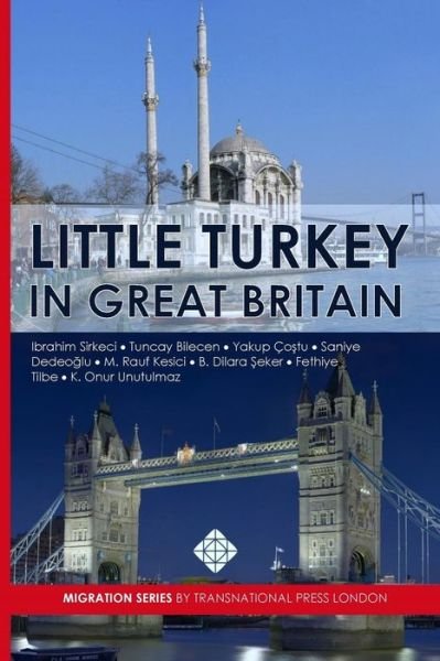 Little Turkey in Great Britain - Tuncay Bilecen - Kirjat - Transnational Press London - 9781910781197 - keskiviikko 28. joulukuuta 2016