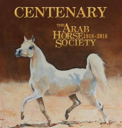 Cover for Anne Brown · Centenary: The Arab Horse Society: 1918-2018 (Hardcover Book) (2018)