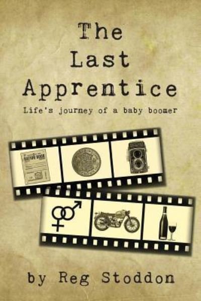 Cover for Reg Stoddon · The Last Apprentice: Life's Journey of a Baby Boomer (Pocketbok) (2017)