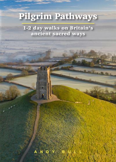 Cover for Andy Bull · Pilgrim Pathways Trailblazer Walking Guide: 1-2 day walks on Britain's Ancient Sacred Ways - Trailblazer Guides (Paperback Book) (2020)