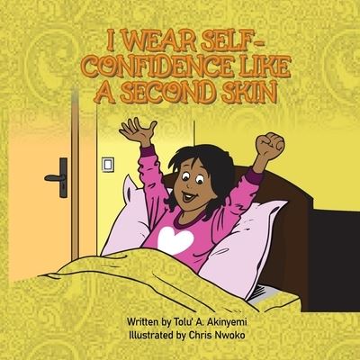 I Wear Self-Confidence Like a Second Skin - Tolu' a Akinyemi - Books - The Roaring Lion Newcastle LTD - 9781913636197 - June 1, 2021