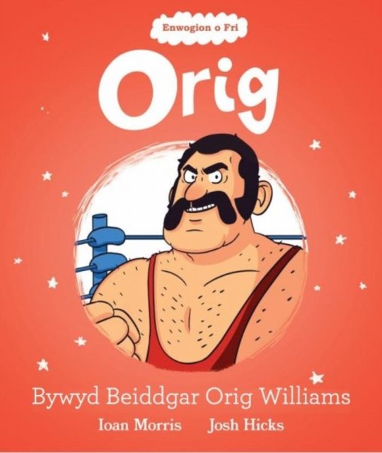 Cover for Ioan Morris · Enwogion o Fri: Orig - Bywyd Beiddgar Orig Williams (Pocketbok) (2022)