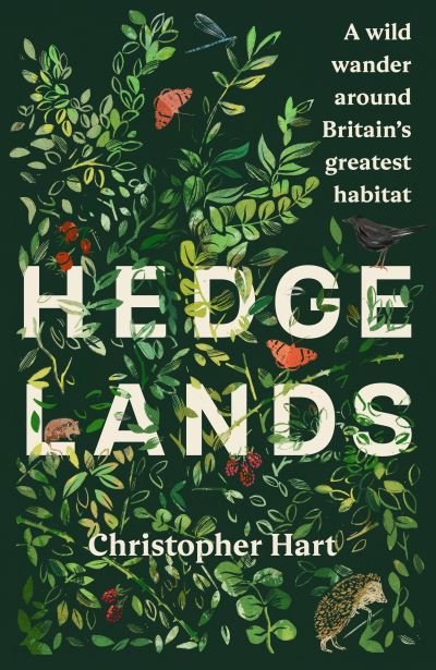 Cover for Christopher Hart · Hedgelands: A wild wander around Britain’s greatest habitat (Gebundenes Buch) (2024)