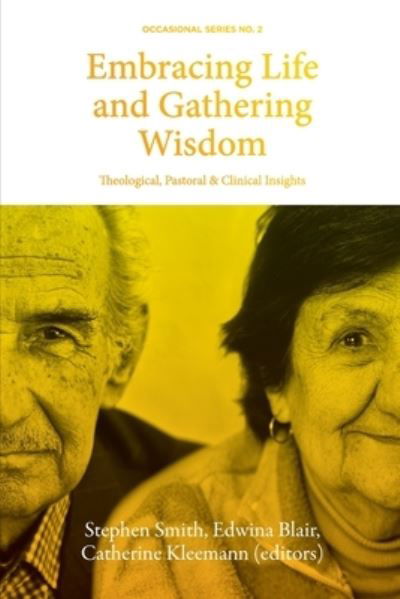 Embracing Life and Gathering Wisdom - Stephen Smith - Libros - Sydney College of Divinity - 9781925730197 - 8 de diciembre de 2020