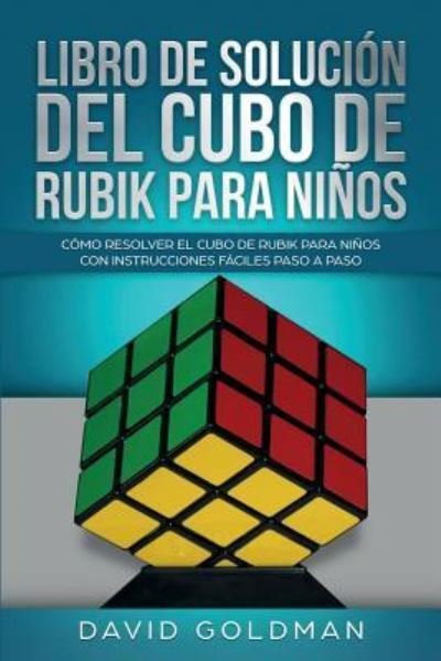 Cover for David Goldman · Libro de Solucion Del Cubo de Rubik para Ninos (Paperback Bog) (2019)