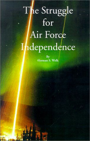Cover for Herman S. Wolk · The Struggle for Air Force Independence (Paperback Book) (2001)