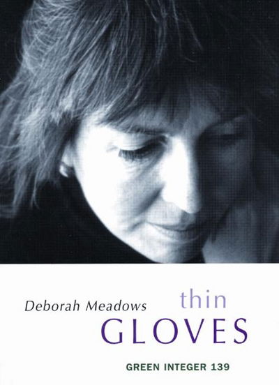 Thin Gloves - Deborah Meadows - Books - Green Integer - 9781933382197 - February 1, 2007