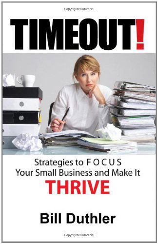 Cover for Bill Duthler · Timeout: Strategies to Focus Your Small Business and Make It Thrive (Paperback Book) (2011)