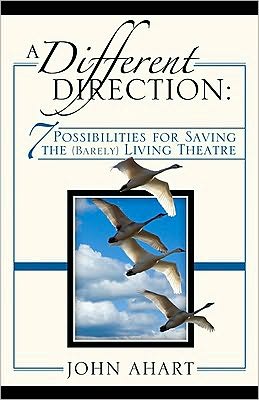 Cover for John Ahart · A Different Direction: 7 Possibilities for Saving the (Barely) Living Theater (Paperback Book) (2010)