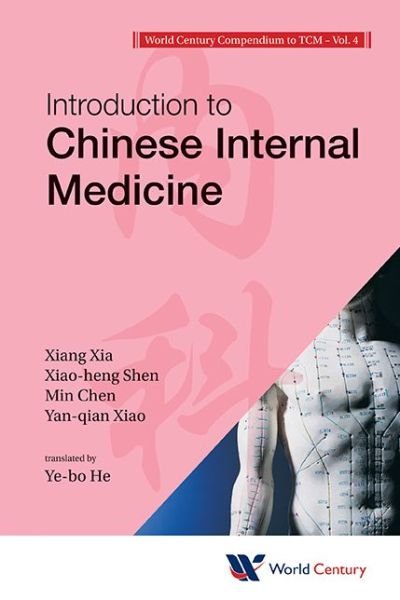 Cover for Xia, Xiang (Shanghai Jiao Tong Univ, China) · World Century Compendium To Tcm - Volume 4: Introduction To Chinese Internal Medicine (Paperback Bog) (2013)