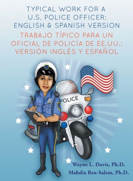 Typical work for a U.S police officer- English and Spanish version Trabajo tipico para un oficial de policia de EE.UU. - version ingles y espanol - Wayne L Davis - Books - Logiudice Publishing - 9781940803197 - September 9, 2019