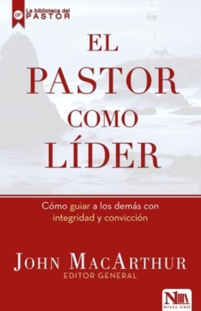 El Pastor Como Lider - John MacArthur - Books - Nivel Uno - 9781941538197 - July 22, 2016