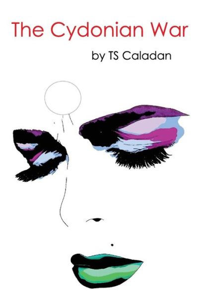 Cover for Ts Caladan · The Cydonian War (Paperback Book) (2016)