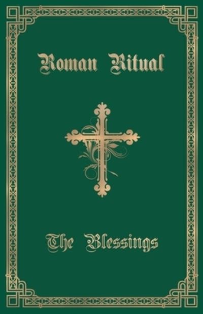 Cover for The Roman Ritual: Volume III: The Blessings (Paperback Book) (2017)