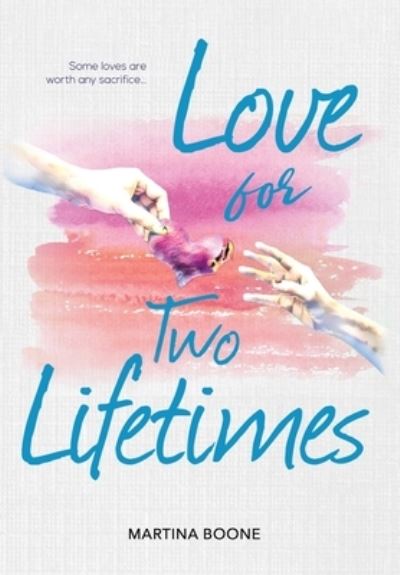 Cover for Martina Boone · Love for Two Lifetimes (Hardcover Book) (2018)