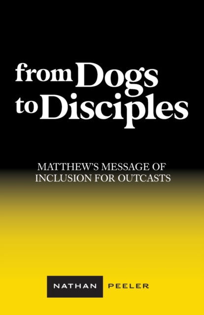 Cover for Nathan Peeler · From Dogs to Disciples (Paperback Book) (2021)