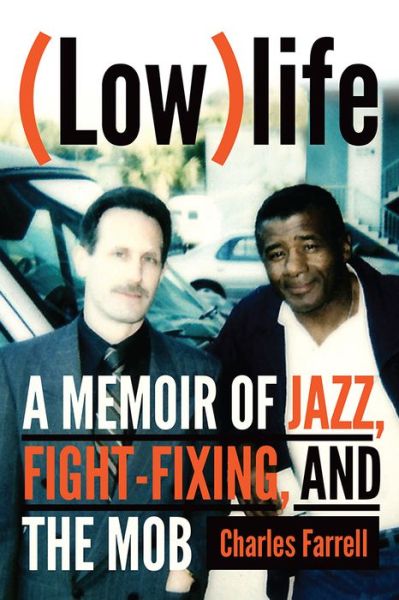 Cover for Charles Farrell · (Low)life: A Memoir of Jazz, Fight-Fixing, and The Mob (Hardcover Book) [New edition] (2021)