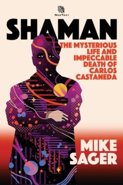 Cover for Mike Sager · Shaman: The Mysterious Life and Impeccable Death of Carlos Castaneda (Paperback Book) (2020)