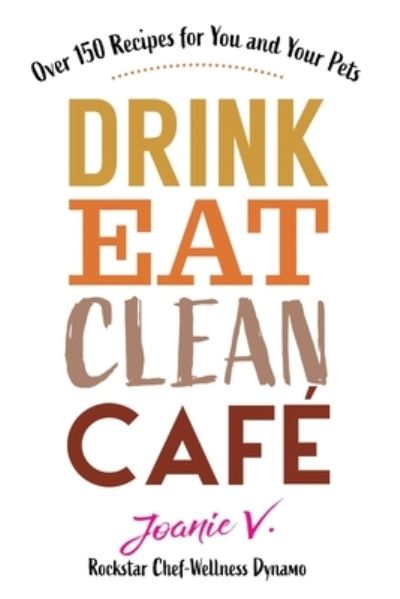 Cover for Joanie Veage · Drink Eat Clean Cafe (Paperback Book) (2021)