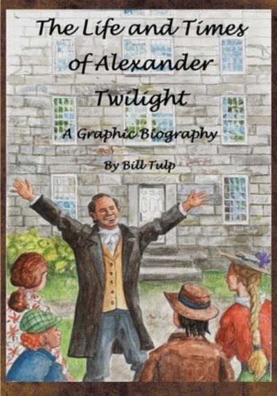 Cover for William Tulp · Life and Times of Alexander Twilight (Book) (2023)