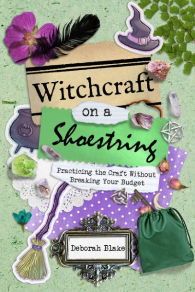 Cover for Blake, Deborah (Deborah Blake) · Witchcraft on a Shoestring: Practicing the Craft without Breaking Your Budget (Paperback Book) (2024)