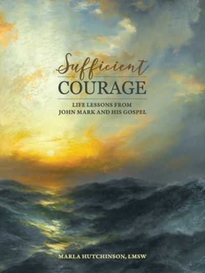 Cover for Marla Hutchinson Lmsw · Sufficient Courage (Book) (2020)