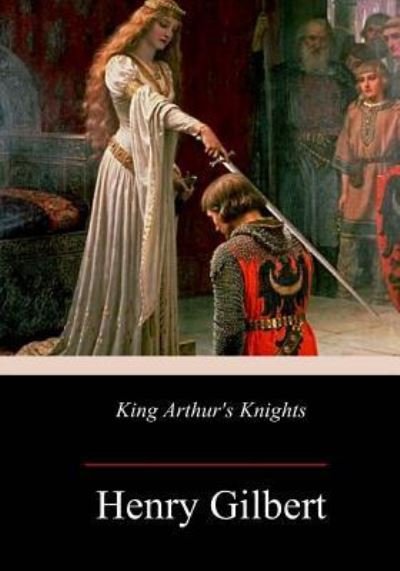 Cover for Henry Gilbert · King Arthur's Knights (Paperback Book) (2017)