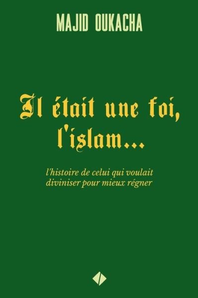 Cover for Majid Oukacha · Il tait Une Foi, l'Islam... (Paperback Book) (2017)