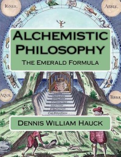 Cover for Dennis William Hauck · Alchemistic Philosophy (Paperback Book) (2017)