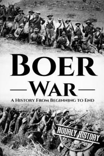Cover for Hourly History · The Boer War: A History From Beginning to End - History of South Africa (Pocketbok) (2018)