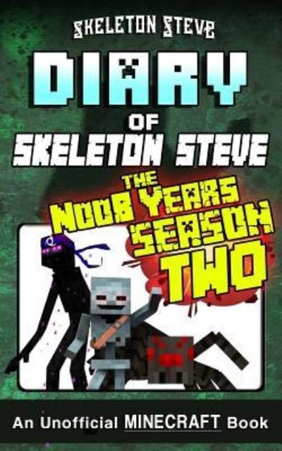 Cover for Skeleton Steve · Diary of Minecraft Skeleton Steve the Noob Years - FULL Season Two (2) (Paperback Bog) (2017)