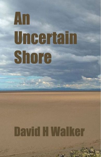 Cover for David H Walker · An Uncertain Shore (Paperback Book) (2017)
