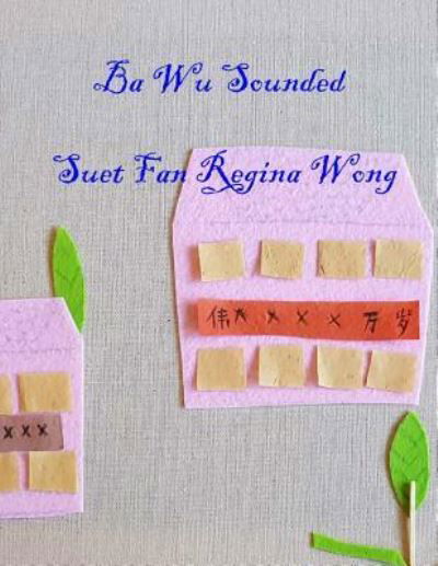 Cover for Suet Fan Regina Wong · Ba Wu Sounded.English (Taschenbuch) (2017)